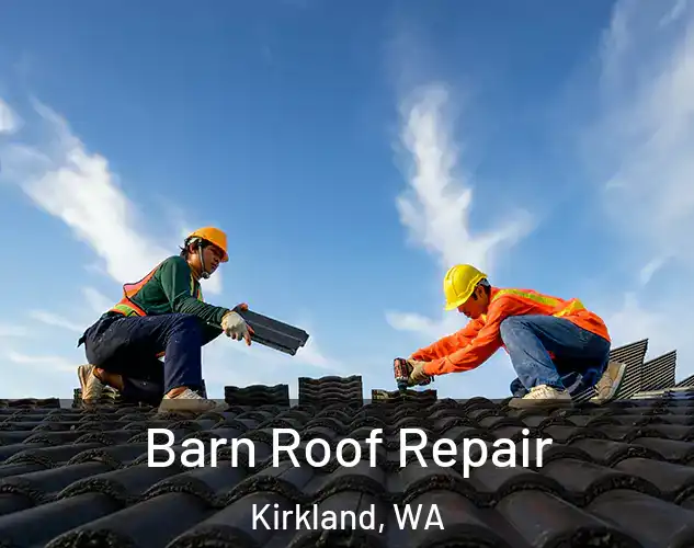  Barn Roof Repair Kirkland, WA