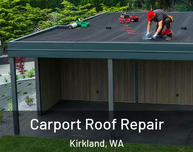  Carport Roof Repair Kirkland, WA