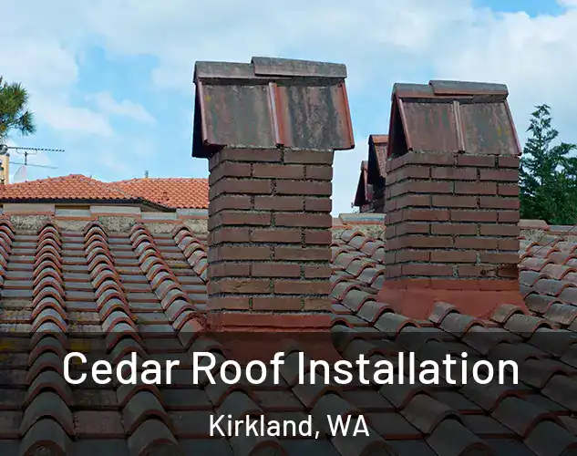  Cedar Roof Installation Kirkland, WA