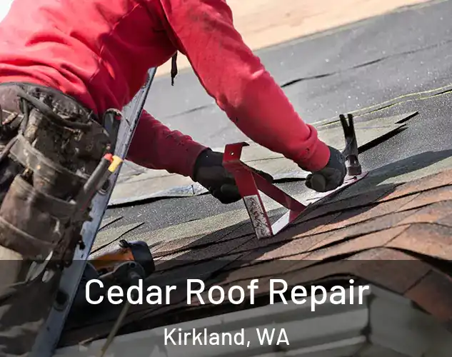  Cedar Roof Repair Kirkland, WA
