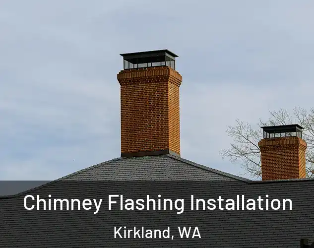  Chimney Flashing Installation Kirkland, WA
