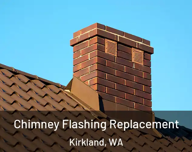 Chimney Flashing Replacement Kirkland, WA