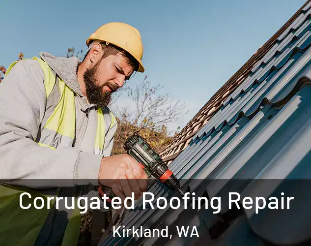  Corrugated Roofing Repair Kirkland, WA