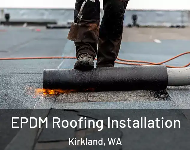  EPDM Roofing Installation Kirkland, WA