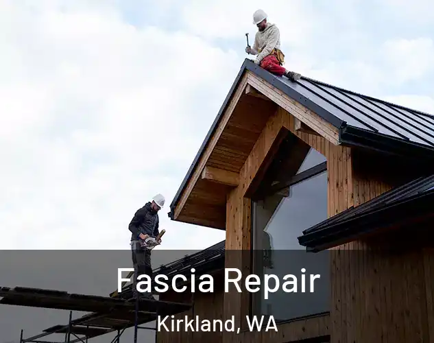  Fascia Repair Kirkland, WA