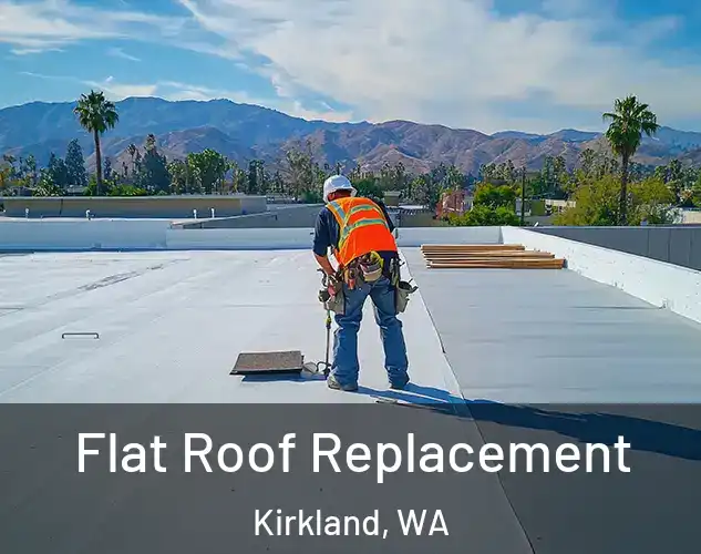  Flat Roof Replacement Kirkland, WA