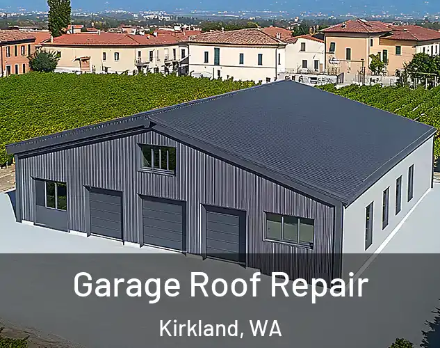  Garage Roof Repair Kirkland, WA