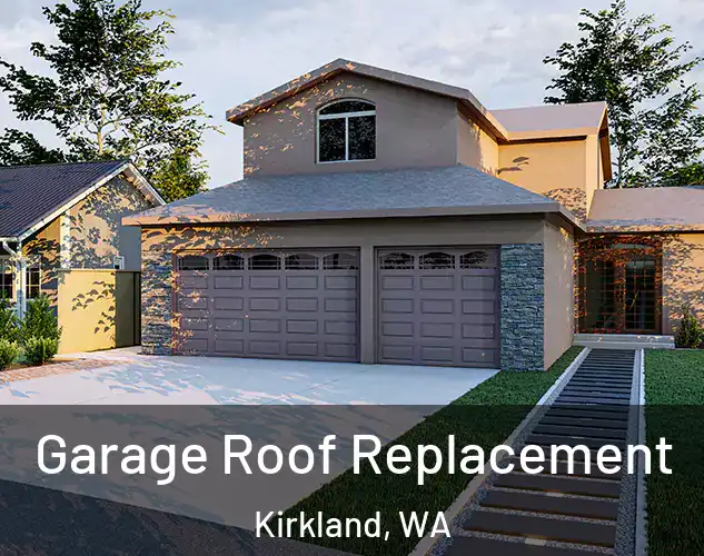  Garage Roof Replacement Kirkland, WA