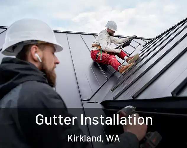  Gutter Installation Kirkland, WA