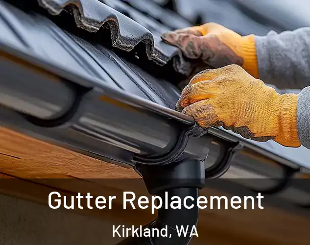  Gutter Replacement Kirkland, WA