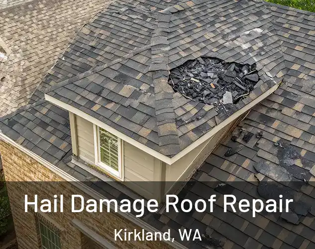  Hail Damage Roof Repair Kirkland, WA