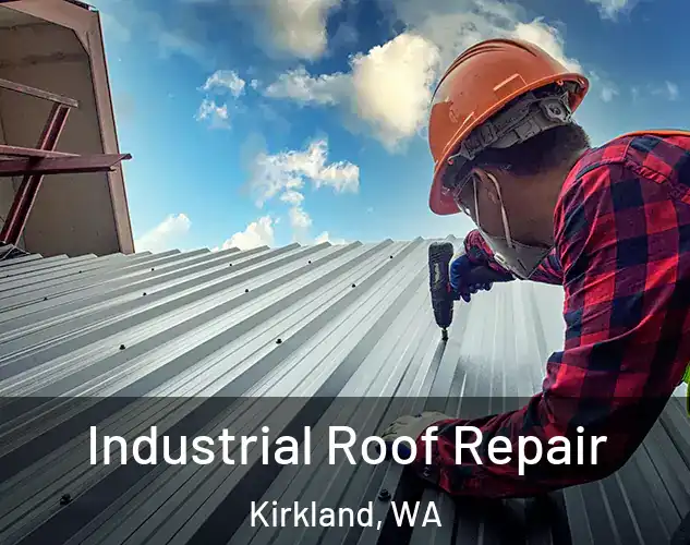  Industrial Roof Repair Kirkland, WA