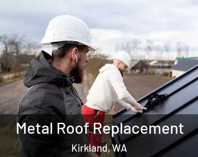  Metal Roof Replacement Kirkland, WA