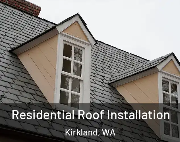  Residential Roof Installation Kirkland, WA