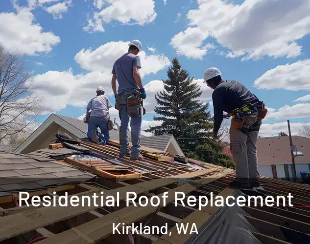  Residential Roof Replacement Kirkland, WA