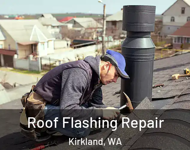  Roof Flashing Repair Kirkland, WA