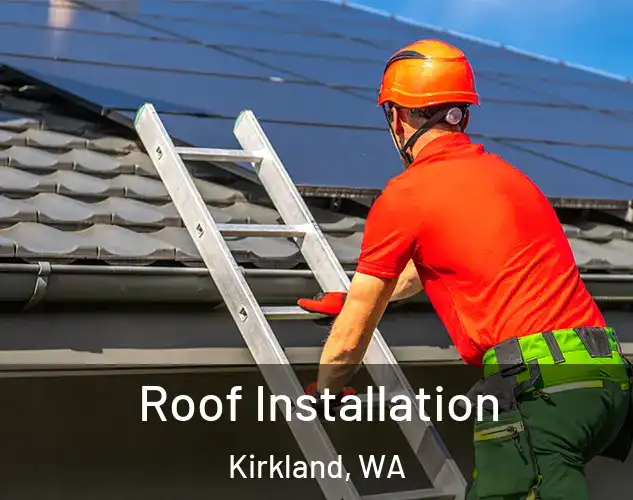  Roof Installation Kirkland, WA