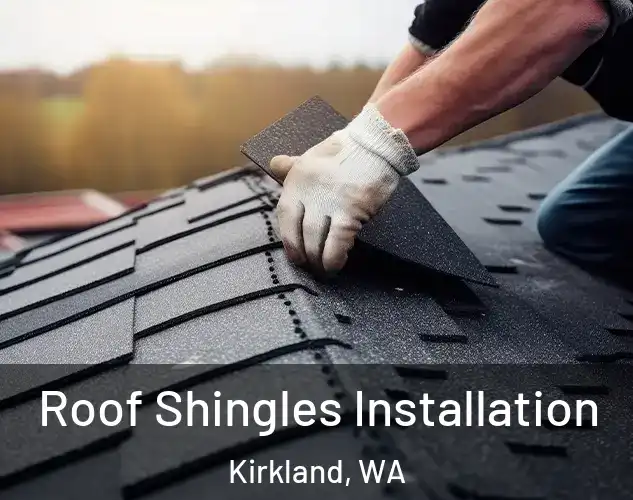  Roof Shingles Installation Kirkland, WA