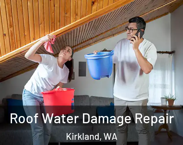  Roof Water Damage Repair Kirkland, WA