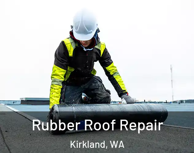  Rubber Roof Repair Kirkland, WA