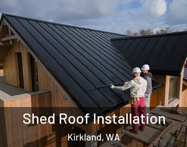  Shed Roof Installation Kirkland, WA