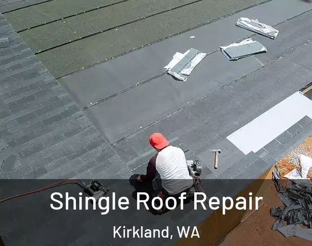 Shingle Roof Repair Kirkland, WA
