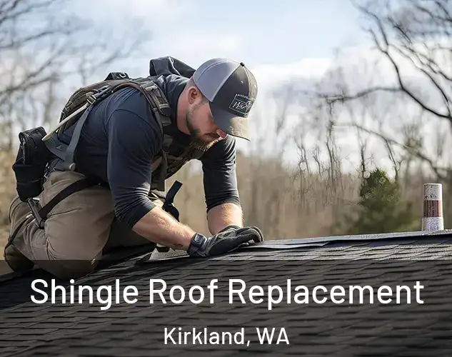  Shingle Roof Replacement Kirkland, WA