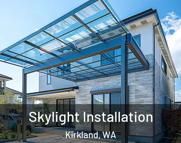  Skylight Installation Kirkland, WA