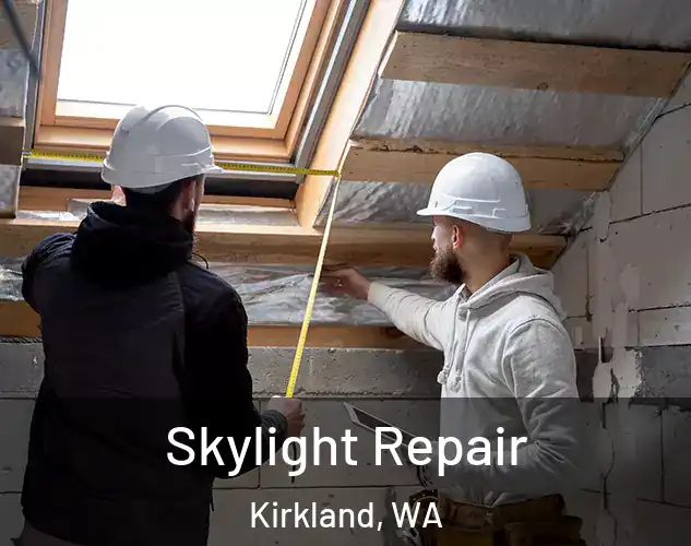  Skylight Repair Kirkland, WA