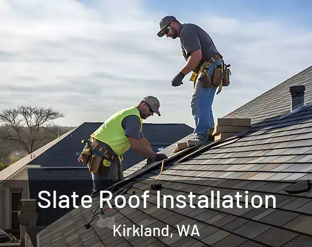  Slate Roof Installation Kirkland, WA