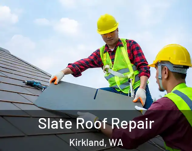  Slate Roof Repair Kirkland, WA