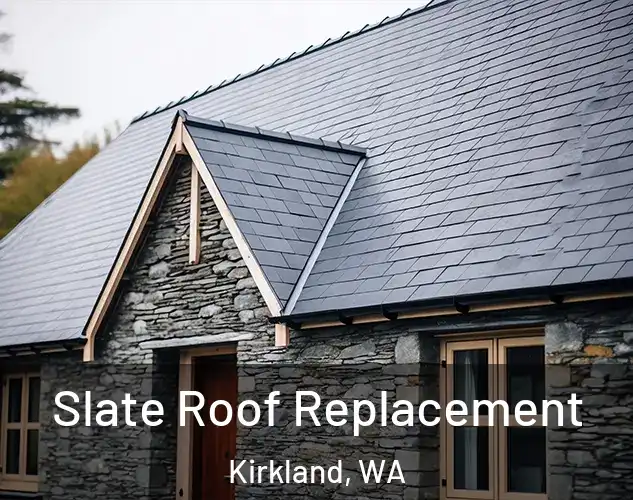  Slate Roof Replacement Kirkland, WA