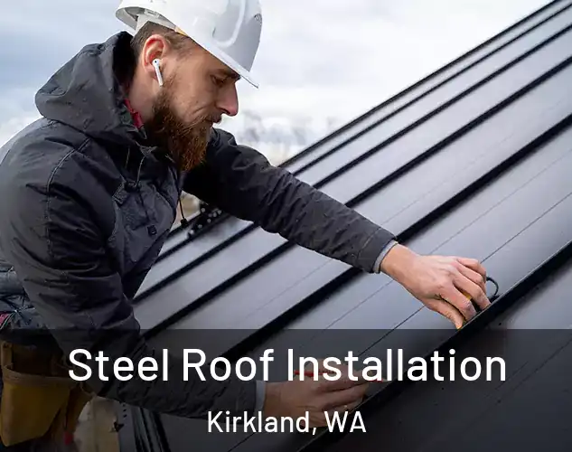  Steel Roof Installation Kirkland, WA