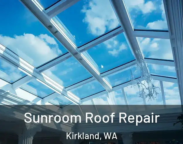 Sunroom Roof Repair Kirkland, WA