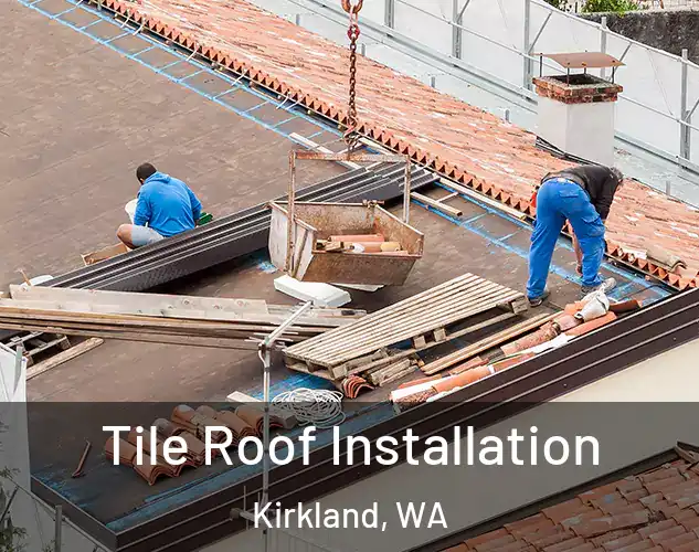  Tile Roof Installation Kirkland, WA