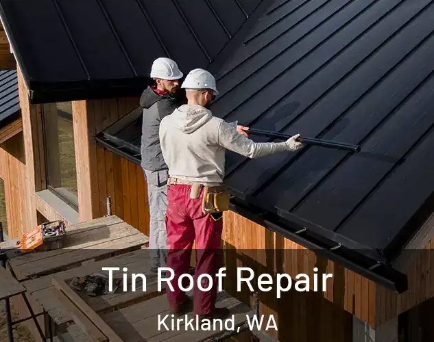  Tin Roof Repair Kirkland, WA