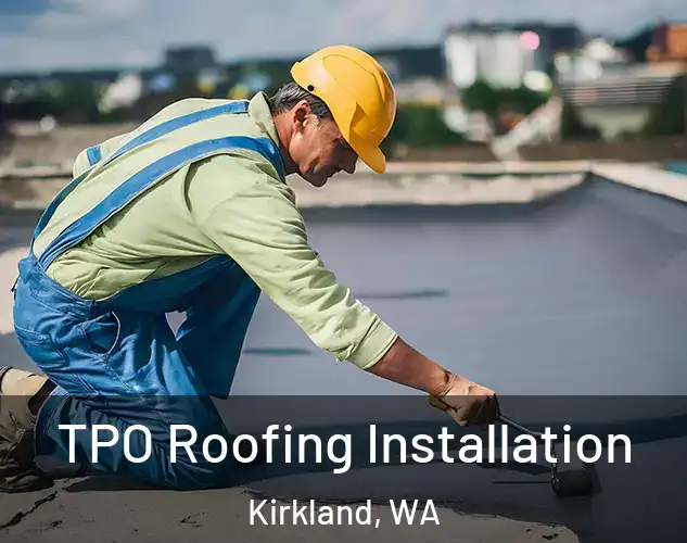  TPO Roofing Installation Kirkland, WA